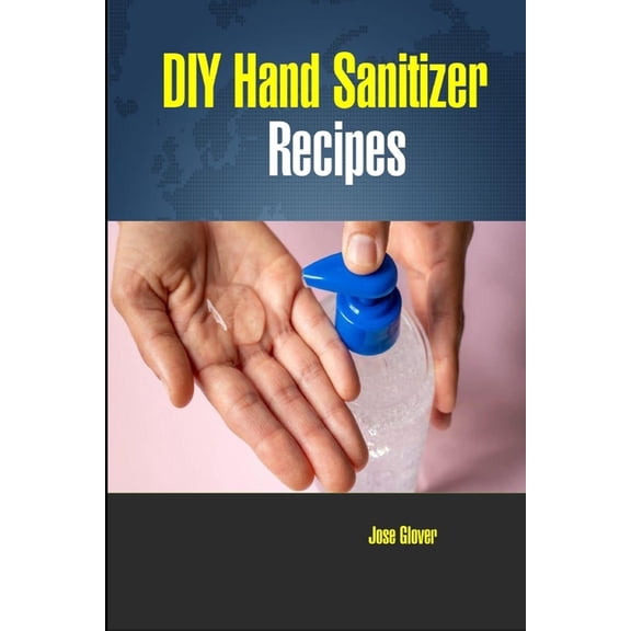 DIY Hand Sanitizer Recipes (Paperback)