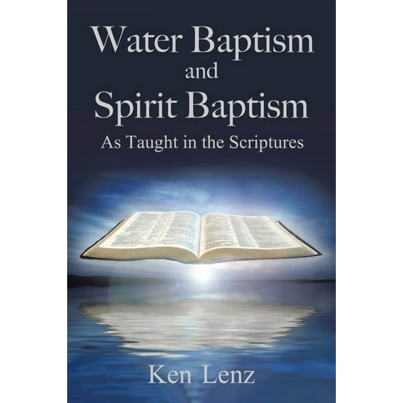 Water Baptism and Spirit Baptism: As Taught in the Scriptures, (Paperback)