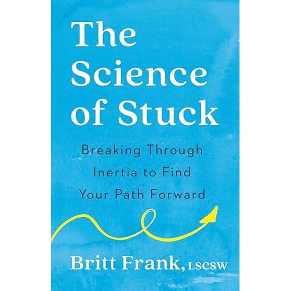 Pre-Owned The Science of Stuck: Breaking Through Inertia to Find Your Path Forward (Paperback) 0593542851 9780593542859