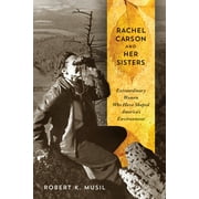 Rachel Carson and Her Sisters: Extraordinary Women Who Have Shaped America's Environment, Used [Hardcover]