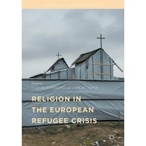 Religion and Global Migrations Religion in the European Refugee Crisis, (Hardcover)