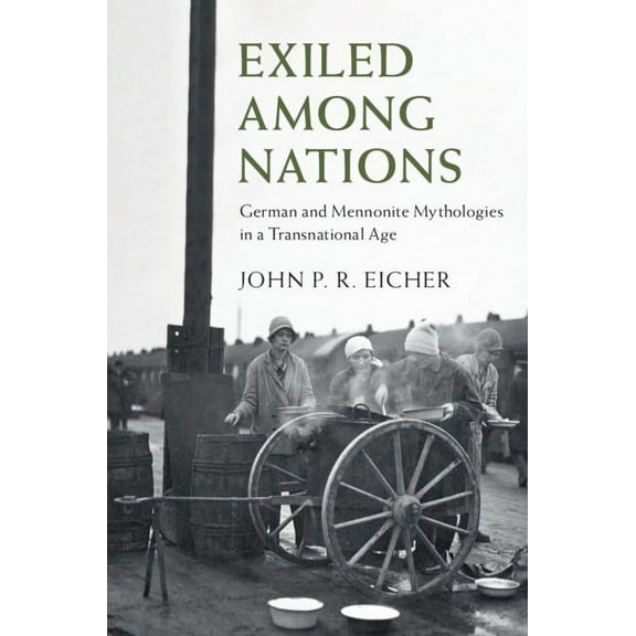 Publications of the German Historical In Exiled Among Nations: German and Mennonite Mythologies in a Transnational Age, (Hardcover)
