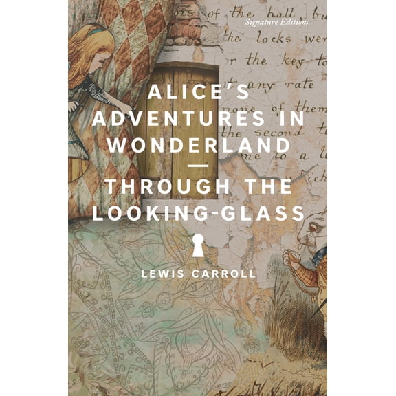Signature Editions Alice's Adventures in Wonderland and Through the Looking-Glass, (Paperback)