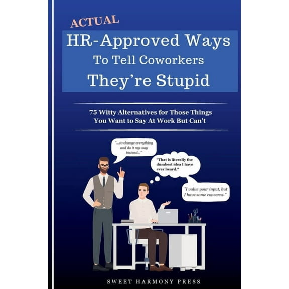 Actual HR-Approved Ways to Tell Coworkers They're Stupid, (Paperback)