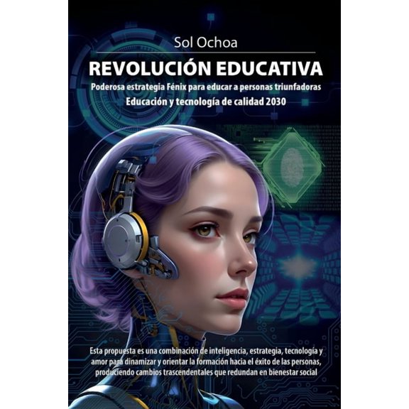 RevoluciÃ³n Educativa: Poderosa estrategia FÃ©nix para educar a personas triunfadoras EducaciÃ³n y tecnologÃ­a de calidad 20, (Paperback)