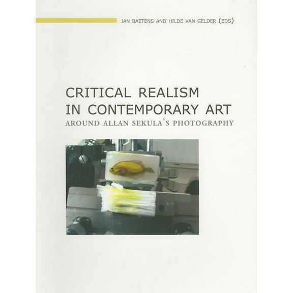 Lieven Gevaert Critical Realism in Contemporary Art: Around Allan Sekula's Photography, Book 04, (Paperback)