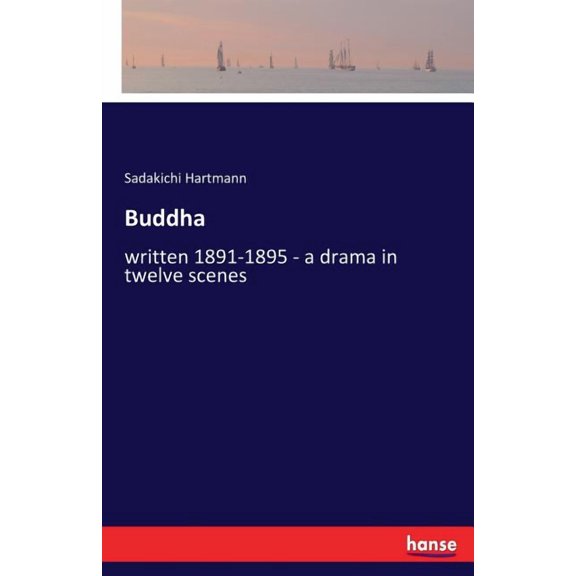 Buddha: written 1891-1895 - a drama in twelve scenes, (Paperback)