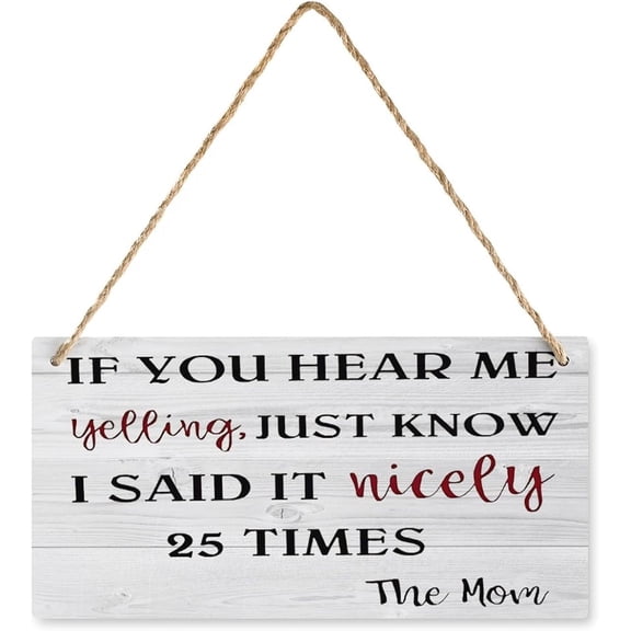 Wooden Sign If You Hear Me Yelling Just Know I Said It Nicely 25 Time The Wooden Front Door Decor Wall Plaque House Wood Sign Porch Decorations Home Decor Hanging 5x10 Inch