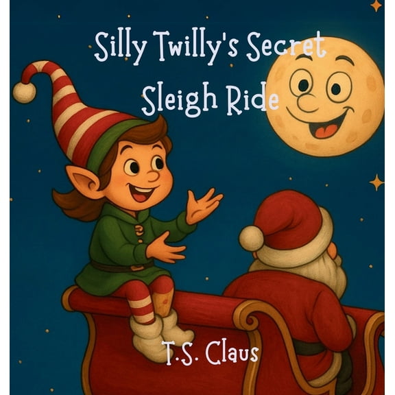 Silly Twilly's Secret Sleigh Ride, (Hardcover)