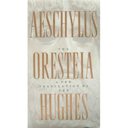 The Oresteia of Aeschylus : A New Translation by Ted (Best Of Matt Hughes)