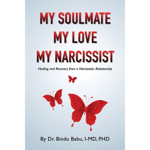 My Soulmate, My Love, My Narcissist: Healing and Recovery from a Narcissistic Relationship, (Paperback)