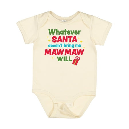 

Inktastic Christmas Whatever Santa Doesn t Bring Me Mawmaw Will Gift Baby Boy or Baby Girl Bodysuit