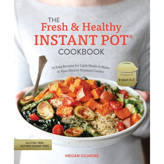 Pre-Owned The Fresh and Healthy Instant Pot Cookbook: 75 Easy Recipes for Light Meals to Make in Your Electric Pressure Cooker (Paperback) 0399582614 9780399582615
