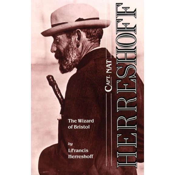 Capt. Nat Herreshoff: The Wizard of Bristol, (Paperback)