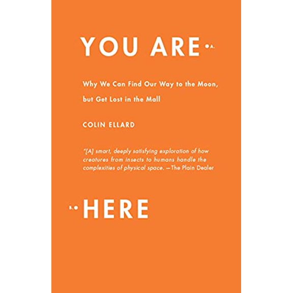 Pre-Owned You Are Here: Why We Can Find Our Way to the Moon, But Get Lost in the Mall (Paperback) 0767930754 9780767930758