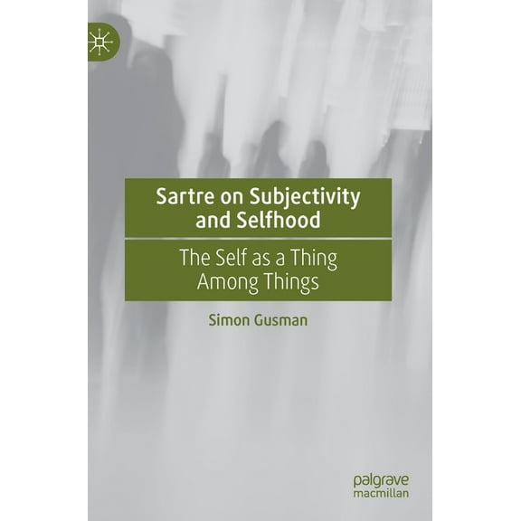 Sartre on Subjectivity and Selfhood: The Self as a Thing Among Things, (Hardcover)