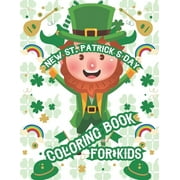 New St. Patrick's Day Coloring Book For Kids: Toddler Activity Book Unique Designs St. Patrick's Day Advent Gift Boys, Girls, Fun Coloring Book For Al