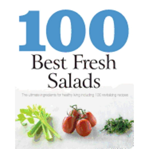 100 Best: 100 Best Fresh Salads (Paperback)