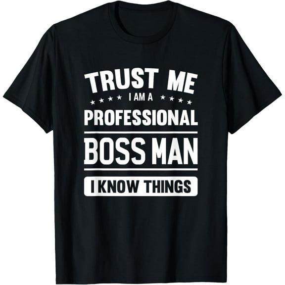 Boss Man T Shirt Gift Idea Professional Boss Man T-Shirt T-ShirtMen and women, Black T-shirt, size: Extra large
