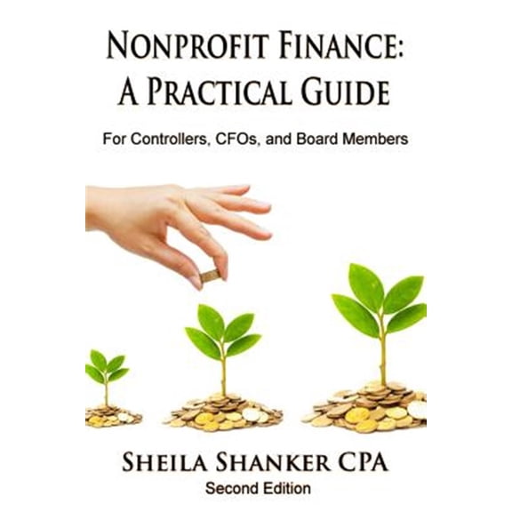 Nonprofit Finance: A Practical Guide: For Controllers, CFOs, and Board Members (Paperback)