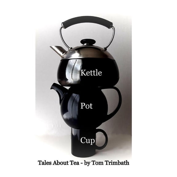 Kettle Pot Cup: Tales About Tea (Hardcover)