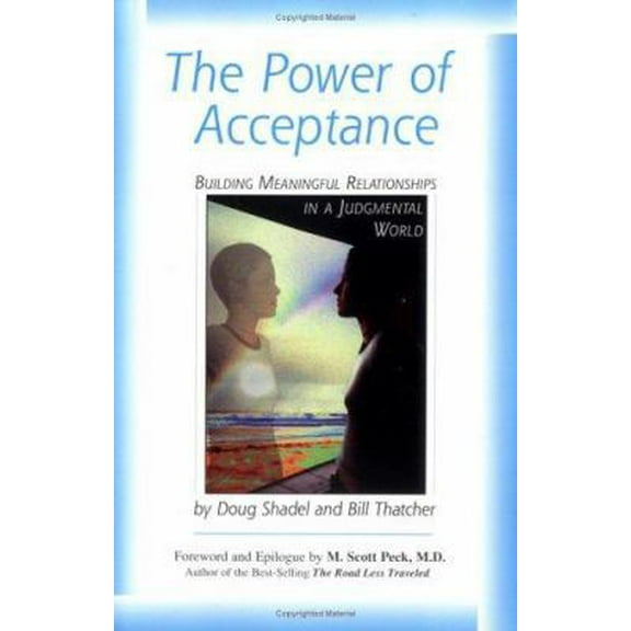 Pre-Owned The Power of Acceptance: Building Meaningful Relationships in a Judgmental World (Paperback) 0878772421 9780878772421