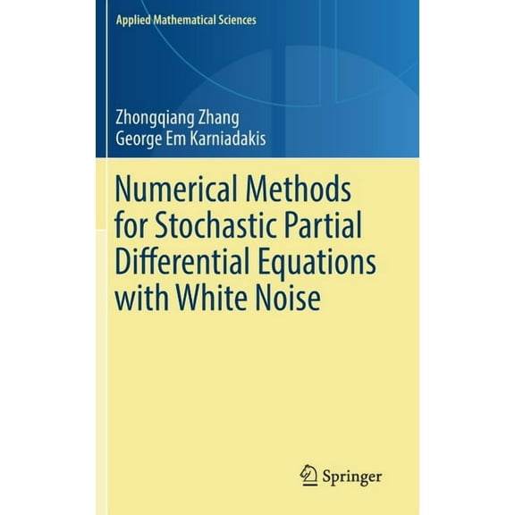 Applied Mathematical Sciences Numerical Methods for Stochastic Partial Differential Equations with White Noise, Book 196, (Hardcover)