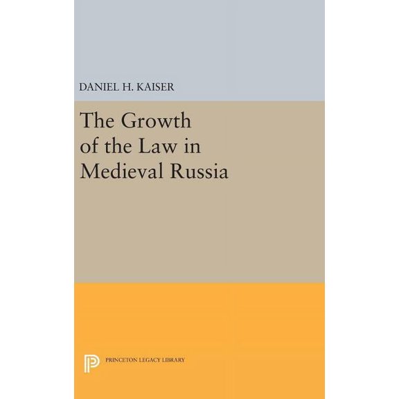 Princeton Legacy Library The Growth of the Law in Medieval Russia, Book 637, (Hardcover)
