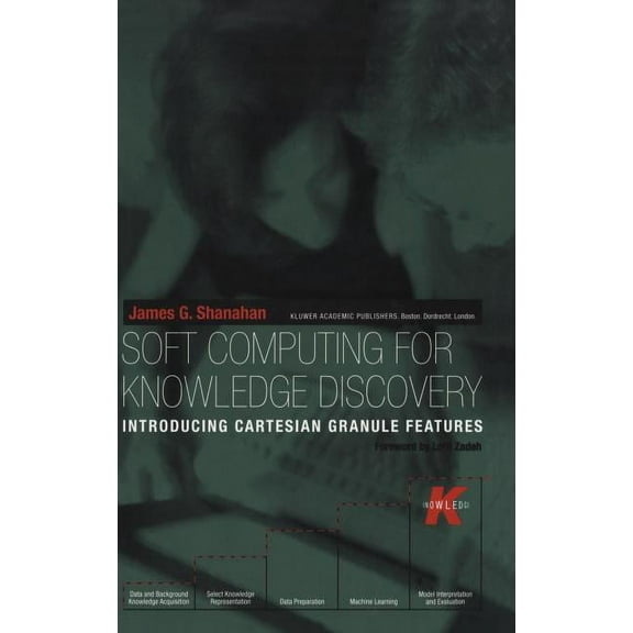 The Springer International Engineering a Soft Computing for Knowledge Discovery: Introducing Cartesian Granule Features, Book 570, (Hardcover)
