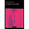 thumbnail image 1 of Libro Duerme, Cicatriz Tapa Blanda, Autor Nora De La Cruz, Editorial Tusquets Mexico, 1 of 3