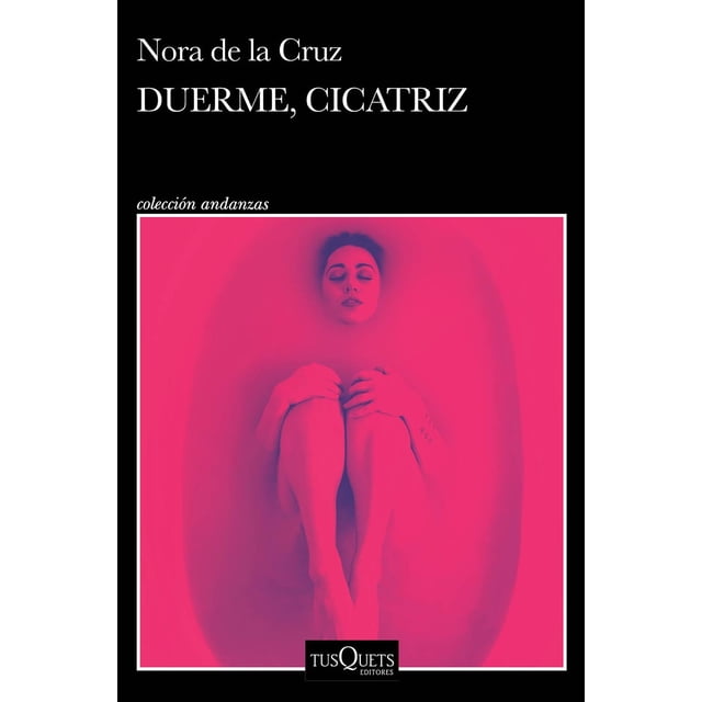 Libro Duerme, Cicatriz Tapa Blanda, Autor Nora De La Cruz, Editorial Tusquets Mexico
