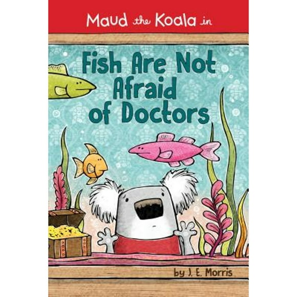 Pre-Owned Fish Are Not Afraid of Doctors (Hardcover 9781524784430) by J E Morris