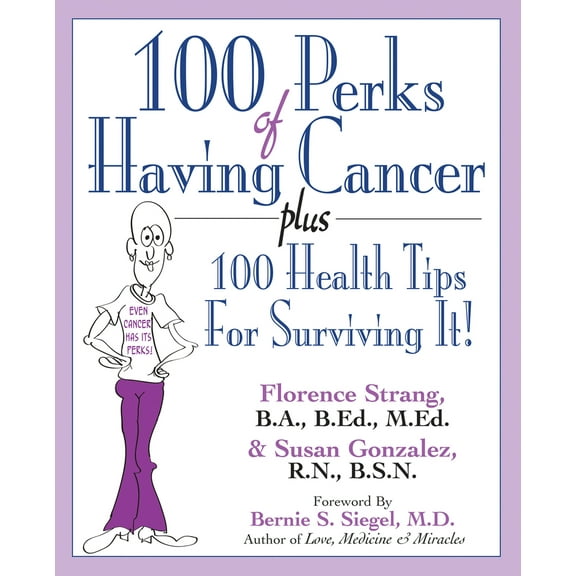 Pre-Owned 100 Perks of Having Cancer: Plus 100 Health Tips for Surviving It! (Paperback) 1591203562 9781591203568
