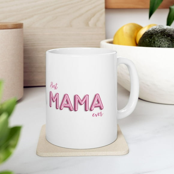 Best Mama Ever Ceramic Mug - Gift for Mom, Mother's Day, Birthday, Coffee Cup, Kitchen Decor