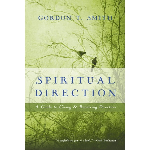 Spiritual Direction: A Guide to Giving & Receiving Direction, (Paperback)