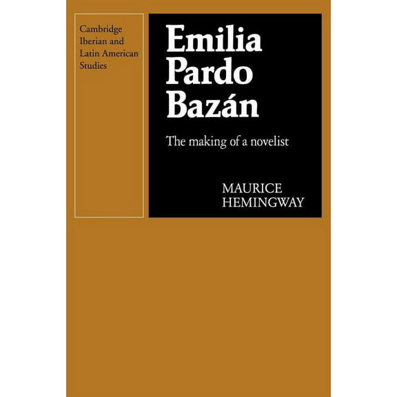 Cambridge Iberian and Latin American Stu Emilia Pardo Bazan: The Making of a Novelist, (Paperback)