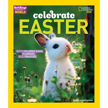 Holidays Around the World: Celebrate Easter : With Colored Eggs, Flowers, and (Best Christmas Celebrations Around The World)