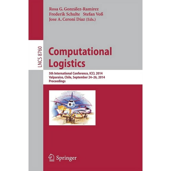 Computational Logistics: 5th International Conference, ICCL 2014, Valparaíso, Chile, September 24-26, 2014, Proceedings, (Paperback)