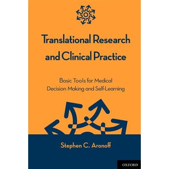 Pre-Owned Translational Research and Clinical Practice: Basic Tools for Medical Decision Making and Self-Learning (Paperback) 0199746443 9780199746446