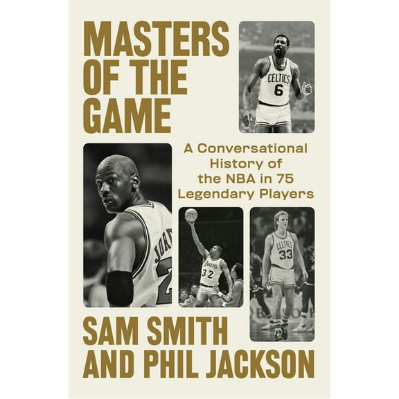 Masters of the Game: A Conversational History of the NBA in 75 Legendary Players, (Hardcover)