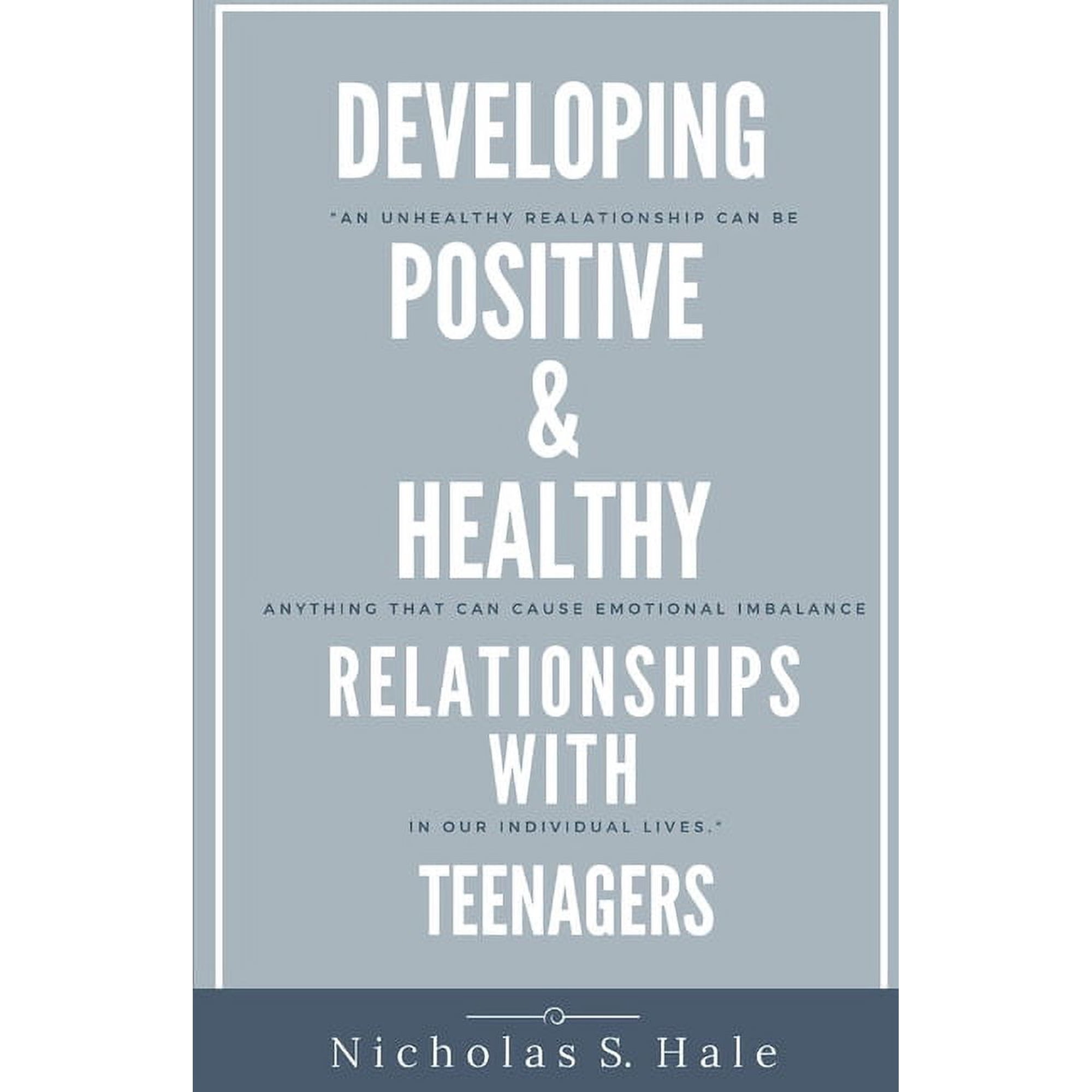 Developing Positive & Healthy Relationships With Teenagers (Paperback)