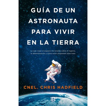 Guia de un astronauta para vivir en la tierra / An Astronaut's Guide to Life on Earth