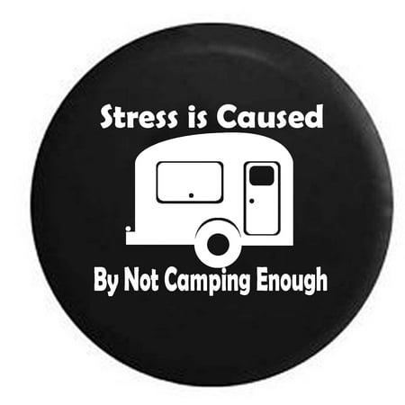 Spare Trailer Tire Cover - Stress is Caused by Not Camping Enough Camper RV Travel Trailer Spare Tire Cover Black 27.5 in