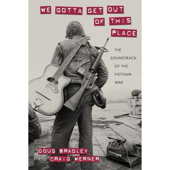 Culture and Politics in the Cold War and We Gotta Get Out of This Place: The Soundtrack of the Vietnam War, (Hardcover)