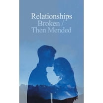 Relationships Broken/Then Mended (Paperback)
