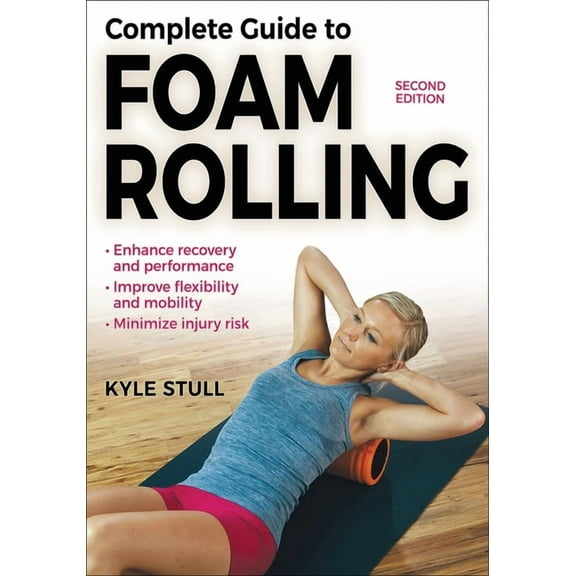 Complete Guide to Foam Rolling, (Paperback)
