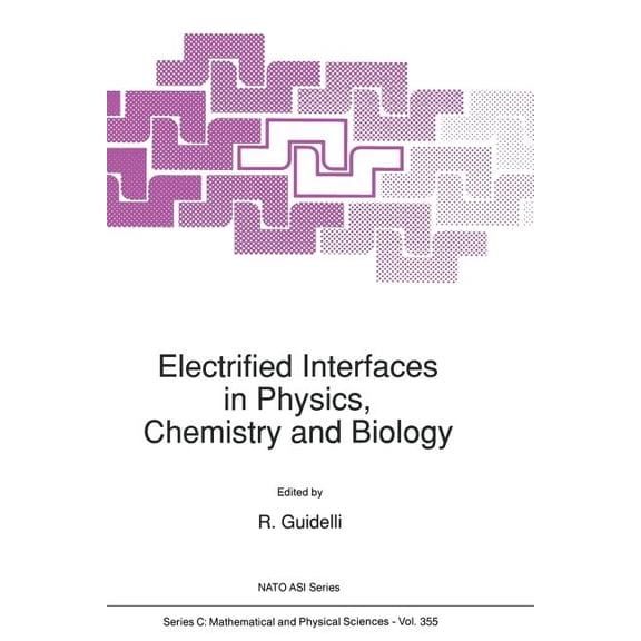 NATO Science Series C: Electrified Interfaces in Physics, Chemistry and Biology, Book 355, (Paperback)