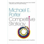 The Competitive Strategy : Techniques for Analyzing Industries and Competitors (Paperback)