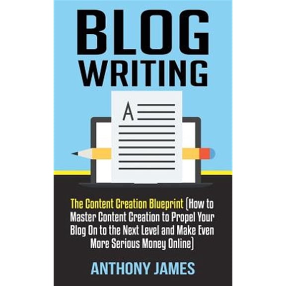Pre-Owned Blog Writing: Blog Writing: The Content Creation Blueprint (How to Master Content Creation to Propel Your Blog On to the Next Level and Make Even More Serious Money Online) (Paperback)
