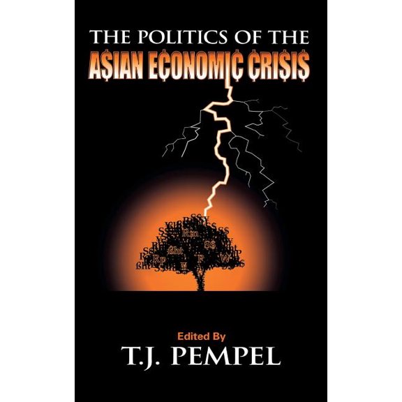 Cornell Studies in Political Economy The Politics of the Asian Economic Crisis, (Hardcover)